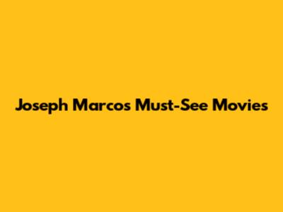 Joseph Marco's Must-See Movies