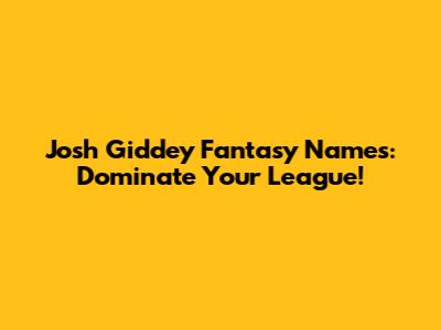 Josh Giddey Fantasy Names: Dominate Your League!