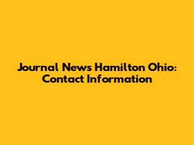 Journal News Hamilton Ohio: Contact Information