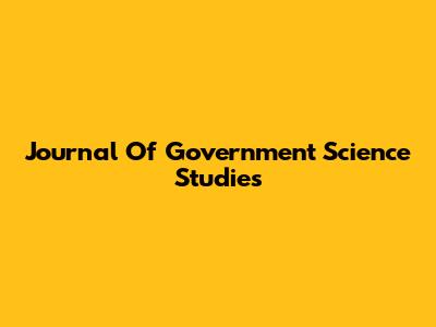 Journal Of Government Science Studies