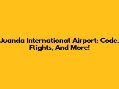 Juanda International Airport: Code, Flights, And More!