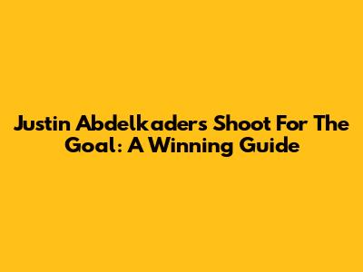 Justin Abdelkader's 'Shoot For The Goal': A Winning Guide