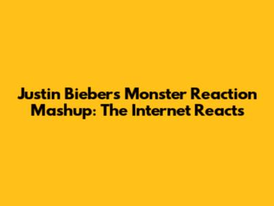 Justin Bieber's 'Monster' Reaction Mashup: The Internet Reacts