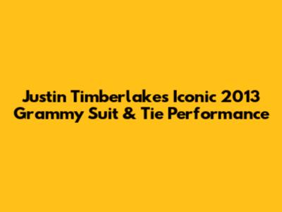 Justin Timberlake's Iconic 2013 Grammy "Suit & Tie" Performance