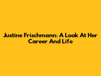Justine Frischmann: A Look At Her Career And Life