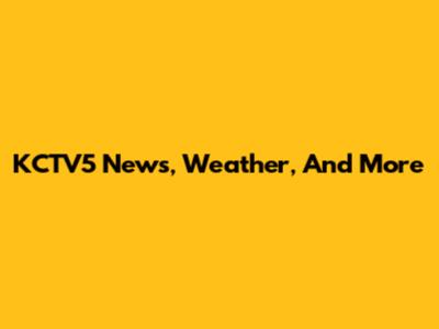 KCTV5 News, Weather, And More