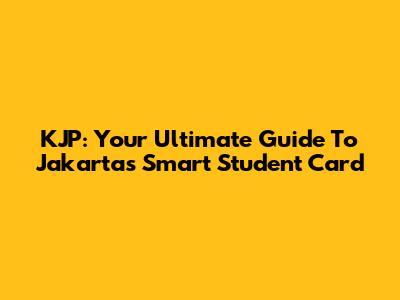 KJP: Your Ultimate Guide To Jakarta's Smart Student Card