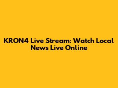 KRON4 Live Stream: Watch Local News Live Online