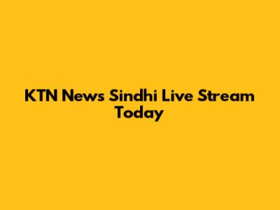 KTN News Sindhi Live Stream Today