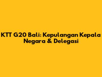 KTT G20 Bali: Kepulangan Kepala Negara & Delegasi