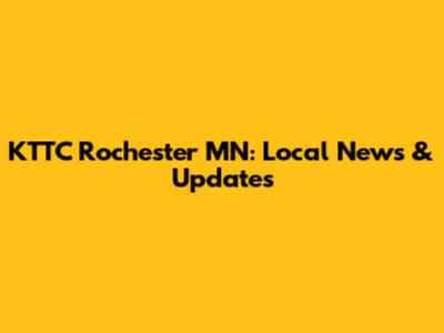 KTTC Rochester MN: Local News & Updates