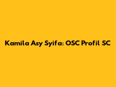 Kamila Asy Syifa: OSC Profil SC