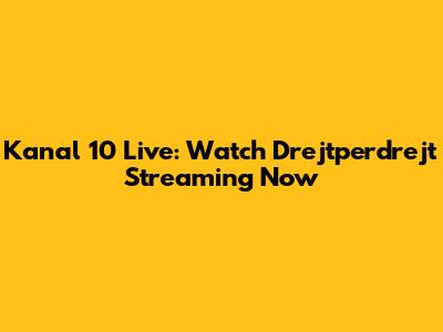 Kanal 10 Live: Watch Drejtperdrejt Streaming Now