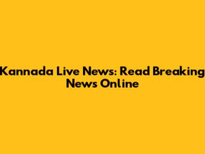 Kannada Live News: Read Breaking News Online