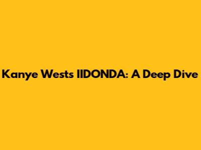 Kanye West's IIDONDA: A Deep Dive