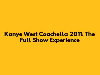 Kanye West Coachella 2011: The Full Show Experience