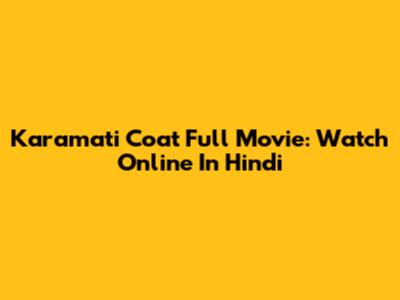 Karamati Coat Full Movie: Watch Online In Hindi