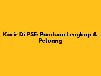 Karir Di PSE: Panduan Lengkap & Peluang