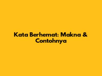 Kata Berhemat: Makna & Contohnya