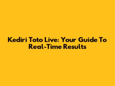 Kediri Toto Live: Your Guide To Real-Time Results