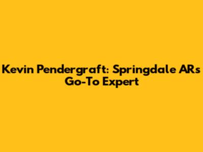 Kevin Pendergraft: Springdale AR's Go-To Expert