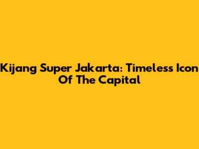 Kijang Super Jakarta: Timeless Icon Of The Capital