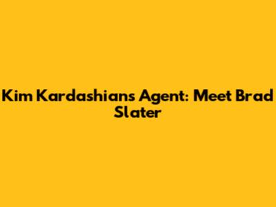 Kim Kardashian's Agent: Meet Brad Slater