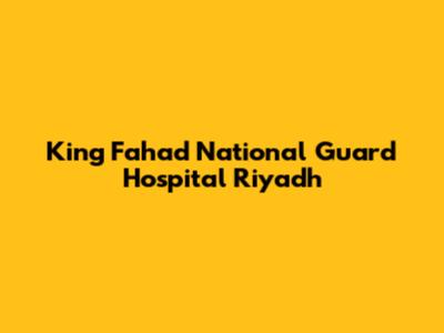 King Fahad National Guard Hospital Riyadh