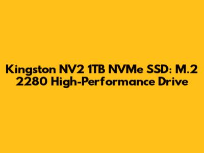 Kingston NV2 1TB NVMe SSD: M.2 2280 High-Performance Drive