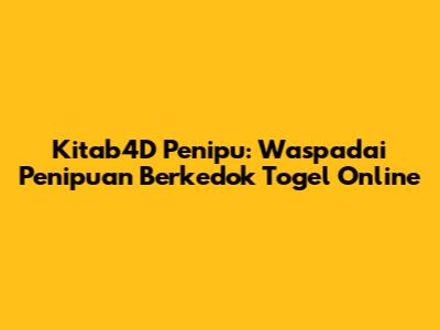 Kitab4D Penipu: Waspadai Penipuan Berkedok Togel Online