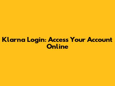 Klarna Login: Access Your Account Online