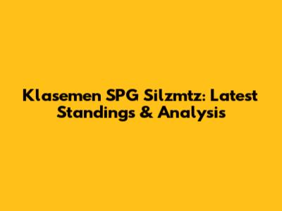 Klasemen SPG Silzmtz: Latest Standings & Analysis