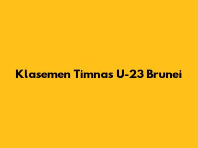 Klasemen Timnas U-23 Brunei