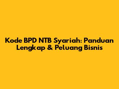 Kode BPD NTB Syariah: Panduan Lengkap & Peluang Bisnis