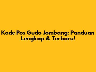 Kode Pos Gudo Jombang: Panduan Lengkap & Terbaru!