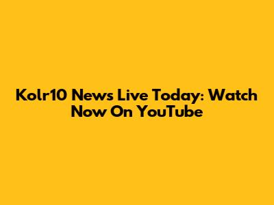Kolr10 News Live Today: Watch Now On YouTube