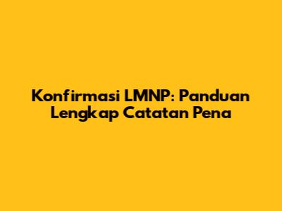 Konfirmasi LMNP: Panduan Lengkap Catatan Pena