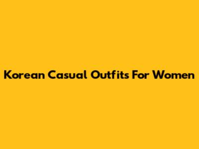 Korean Casual Outfits For Women