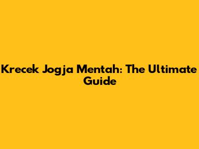 Krecek Jogja Mentah: The Ultimate Guide