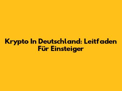 Krypto In Deutschland: Leitfaden Für Einsteiger