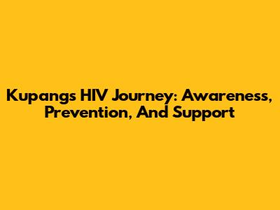 Kupang's HIV Journey: Awareness, Prevention, And Support