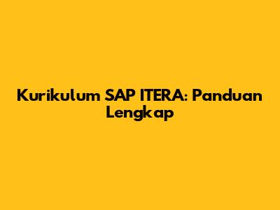 Kurikulum SAP ITERA: Panduan Lengkap