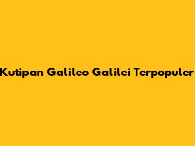 Kutipan Galileo Galilei Terpopuler