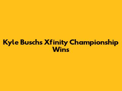 Kyle Busch's Xfinity Championship Wins