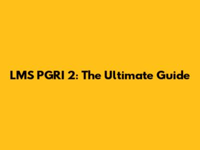 LMS PGRI 2: The Ultimate Guide