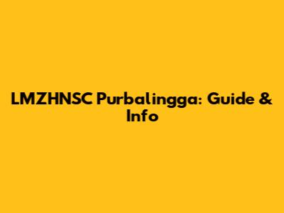 LMZHNSC Purbalingga: Guide & Info