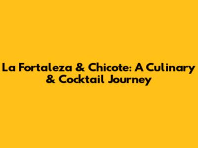 La Fortaleza & Chicote: A Culinary & Cocktail Journey