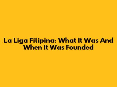 La Liga Filipina: What It Was And When It Was Founded