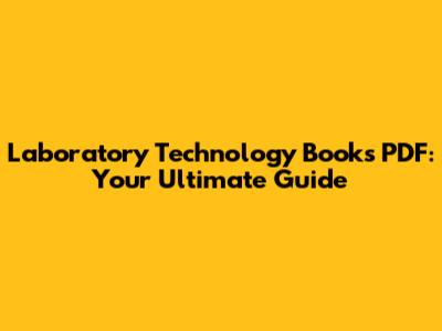 Laboratory Technology Books PDF: Your Ultimate Guide