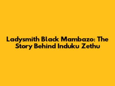 Ladysmith Black Mambazo: The Story Behind Induku Zethu